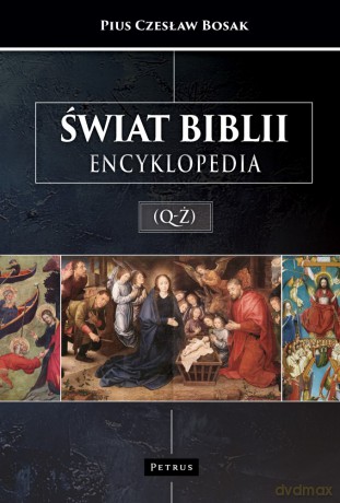 Świat Biblii. Encyklopedia (Q-Ż) - Pius Czesław Bosak [KSIĄŻKA]
