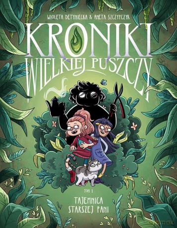 Tajemnica starszej pani. Kroniki wielkiej puszczy. Część 1 - Wioleta Detyniecka, Aneta Szczypczyk [KOMIKS]