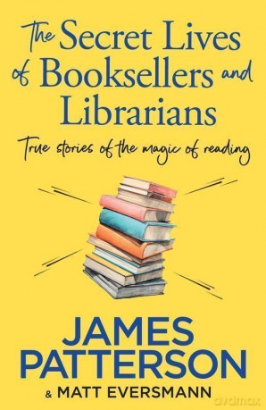 The secret lives of booksellers and librarians wer. angielska - James Patterson [KSIĄŻKA]