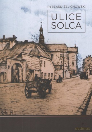 Ulice Solca - Ryszard Żelichowski [KSIĄŻKA]