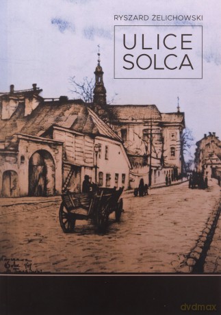 Ulice Solca - Ryszard Żelichowski [KSIĄŻKA]