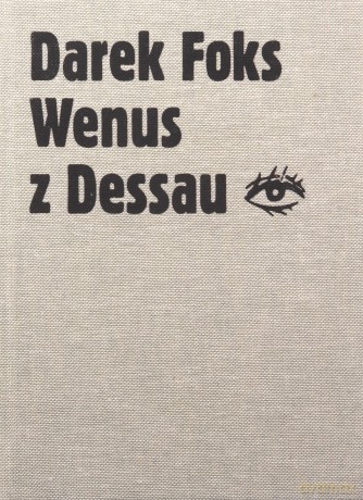 Wenus z Dessau - Darek Foks [KSIĄŻKA]