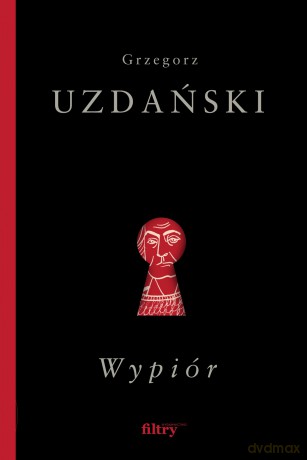 Wypiór - Grzegorz Uzdański [KSIĄŻKA]