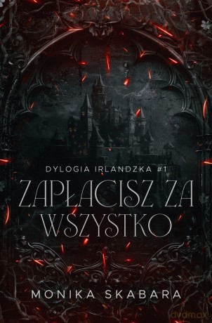 Zapłacisz za wszystko. Dylogia Irlndzka (Tom 1) - Monika Skabara [KSIĄŻKA]