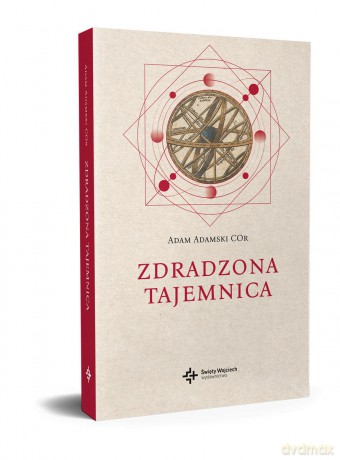 Zdradzona Tajemnica - Adam Adamski [KSIĄŻKA]