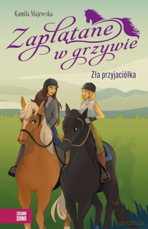 Zła przyjaciółka. Zaplątane w grzywie - Kamila Majewska [KSIĄŻKA]