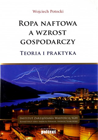 Ropa Naftowa A Wzrost Gospodarczy Teoria I Praktyka Tw - Wojciech Potocki [KSIĄŻKA]