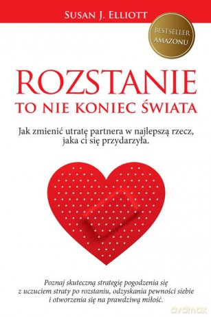 Rozstanie To Nie Koniec Świata - Susan J. Elliot [KSIĄŻKA]