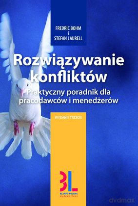 Rozwiązywanie Konfliktów Praktyczny Poradnik Dla Pracodawców I Menedżerów - Fredric Bohm,Stefan Laurell [KSIĄŻKA]