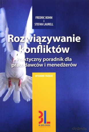 Rozwiązywanie Konfliktów Praktyczny Poradnik Dla Pracodawców I Menedżerów - Fredric Bohm,Stefan Laurell [KSIĄŻKA]