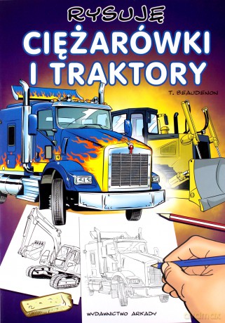 Rysuję Ciężarówki I Traktory - Thierry Beaudenon [KSIĄŻKA]