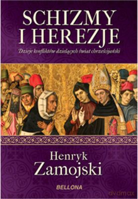 Schizmy I Herezje - Henryk Zamojski [KSIĄŻKA]
