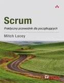 Scrum Praktyczny Przewodnik Dla Początkujących - Mitch Lacey [KSIĄŻKA]
