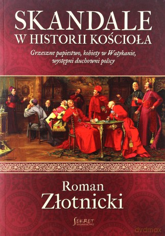 Skandale W Historii Kościoła - Roman Złotnicki [KSIĄŻKA]