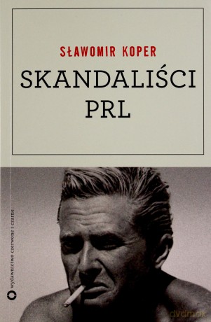 Skandaliści Prl - Sławomir Koper [KSIĄŻKA]