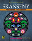 Skanseny Przewodnik Turystyczny - Magda Osip-Pokrywka ,MIREK Osip-Pokrywka [KSIĄŻKA]