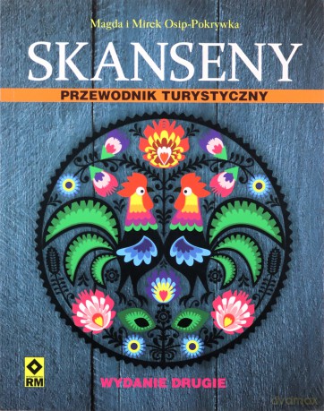 Skanseny Przewodnik Turystyczny - Magda Osip-Pokrywka ,MIREK Osip-Pokrywka [KSIĄŻKA]