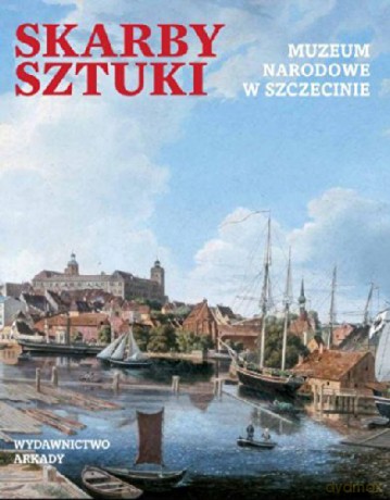 Skarby Sztuki Muzeum Narodowe W Szczecinie Tw [KSIĄŻKA]