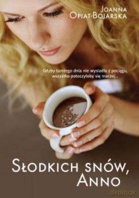 Słodkich Snów Anno - Joanna Opiat-Bojarska [KSIĄŻKA]
