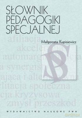 Słownik Pedagogiki Specjalnej Tw - Małgorzata Kupisiewicz [KSIĄŻKA]