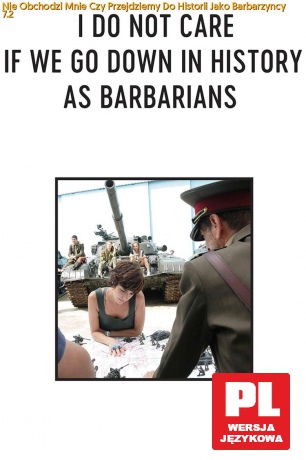 Nie Obchodzi Mnie Czy Przejdziemy Do Historii Jako Barbarzyncy [DVD]