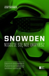 Snowden Nigdzie Się Nie Ukryjesz - Glenn Greenwald [KSIĄŻKA]