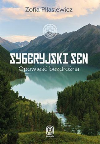 Syberyjski Sen Opowieść Bezdrożna - Zofia Piłasiewicz [KSIĄŻKA]
