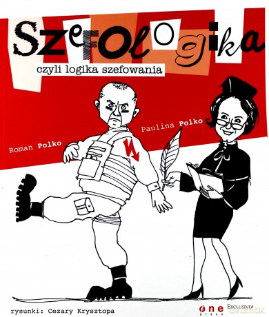 Szefologika Czyli Logika Szefowania - Paulina Polko,Roman Polko [KSIĄŻKA]
