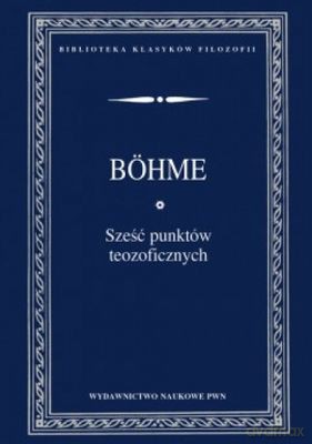 Sześć Punktów Teozoficznych - Boehme Jakob [KSIĄŻKA]