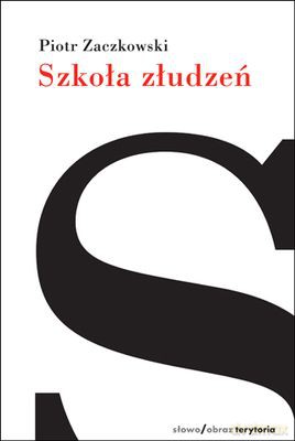 Szkoła Złudzeń Dziennik - Piotr Zaczkowski [KSIĄŻKA]