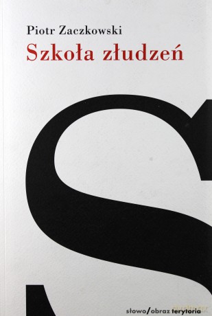Szkoła Złudzeń Dziennik - Piotr Zaczkowski [KSIĄŻKA]