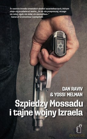 Szpiedzy Mossadu I Tajne Wojny Izraela - Dan Raviv,Yossi Melman [KSIĄŻKA]