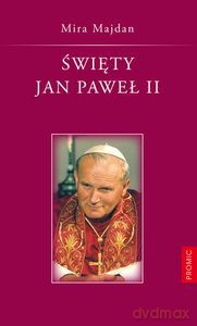 więty Jan Paweł Ii - Mira Majdan [KSIĄŻKA]