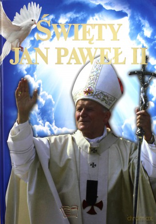Święty Jan Paweł II - Joanna Włodarczyk, Krystyna Kolwas [KSIĄŻKA]
