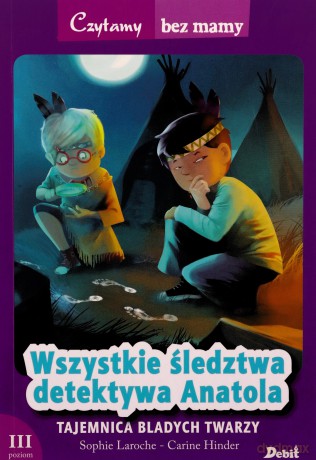 Tajemnica Bladych Twarzy Wszystkie Śledztwa Detektywa Anatola 3 Etap Czytania - Sophie Laroche [KSIĄŻKA]