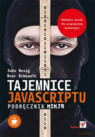 Tajemnice Javascriptu Podręcznik Ninja - John Resig,Bear Bibeault [KSIĄŻKA]