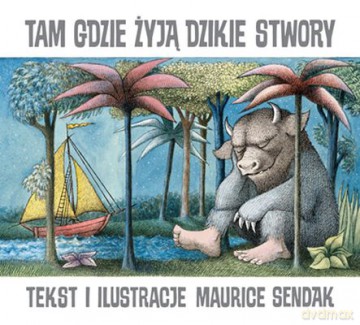Tam Gdzie Żyją Dzikie Stwory Tw - Maurice Sendak [KSIĄŻKA]
