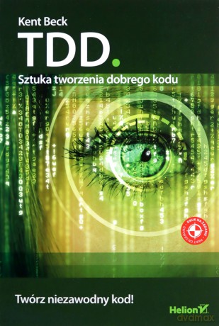 Tdd Sztuka Tworzenia Dobrego Kodu - Kent Beck [KSIĄŻKA]