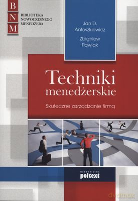 Techniki Menedżerskie Skuteczne Zarządzanie Firmą - Jan Antoszkiewicz [KSIĄŻKA]