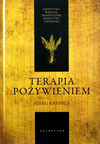 Terapia Pożywieniem Dietetyka Według Tradycyjnej Medycyny Chińskiej Tw - Joerg Kastner [KSIĄŻKA]