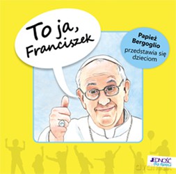 To Ja Franciszek Papież Bergoglio Przedstawia Się Dzieciom - Gianni Albanese [KSIĄŻKA]