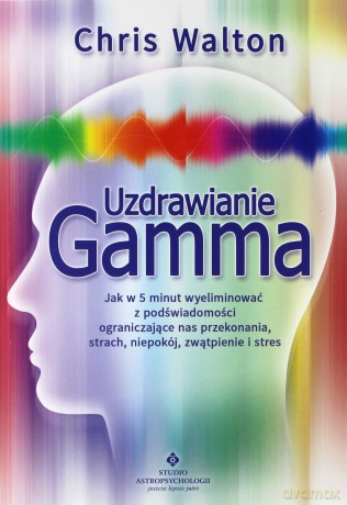 Uzdrawianie Gamma - Chris Walton [KSIĄŻKA]
