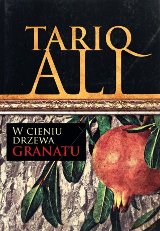 W Cieniu Drzewa Granatu - Tariq Ali [KSIĄŻKA]