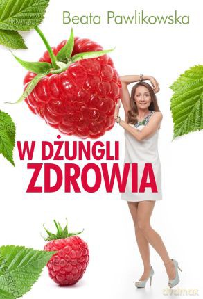 W Dżungli Zdrowia Tw - Beata Pawlikowska [KSIĄŻKA]