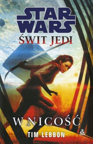 W Nicość Świt Jedi Gwiezdne Wojny - Tim Lebbon (Star Wars) [KSIĄŻKA]