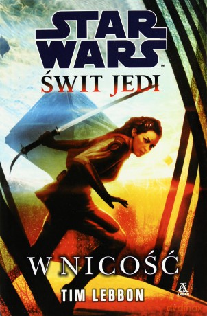 W Nicość Świt Jedi Gwiezdne Wojny - Tim Lebbon (Star Wars) [KSIĄŻKA]