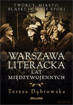 Warszawa Literacka Lat Międzywojennych Tw - Teresa Dąbrowska [KSIĄŻKA]