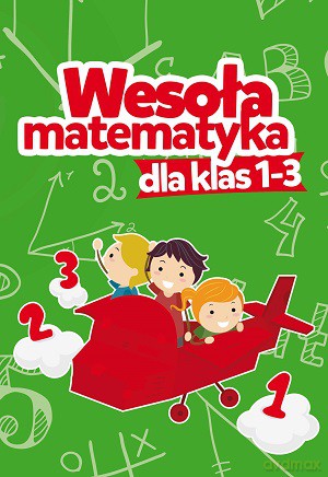 Wesoła Matematyka Dla Klas 1-3 [KSIĄŻKA]