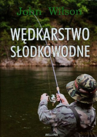 Wędkarstwo Słodkowodne Tw - John Wilson [KSIĄŻKA]