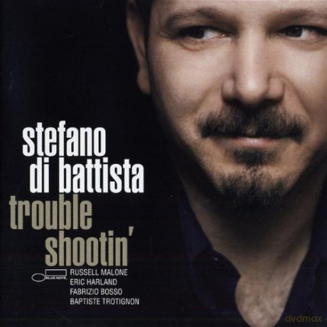 Stefano Di Battista: Trouble Shootin\' [CD]
